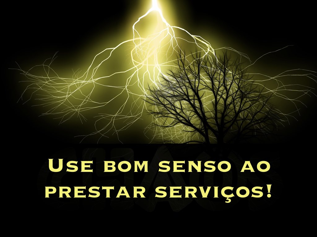 Use bom senso ao prestar serviços