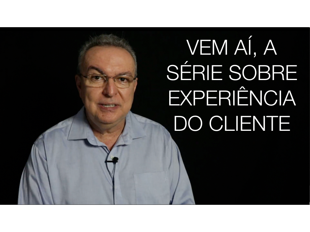 Vem aí: uma série de postagens sobre Experiência do Cliente!