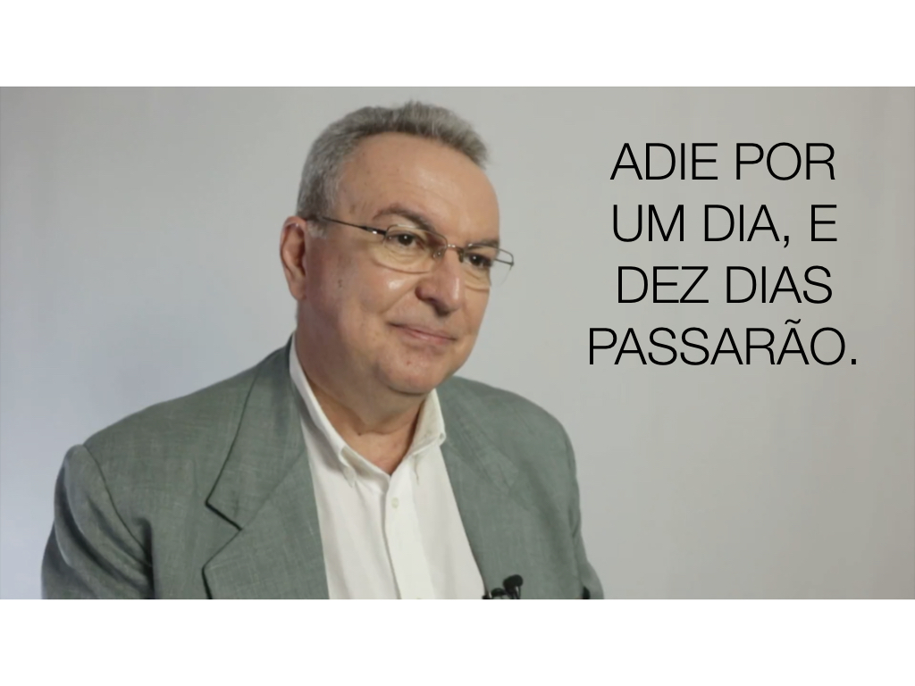 Adie por UM dia, e DEZ dias passarão!